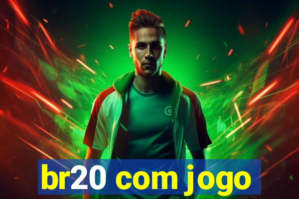 br20 com jogo